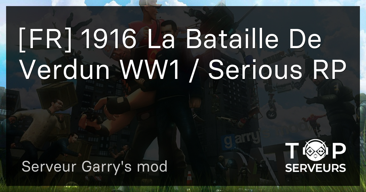 Fr 1916 La Bataille De Verdun Ww1 Serious Rp Serveur Garry S Mod - roblox ww1 rp