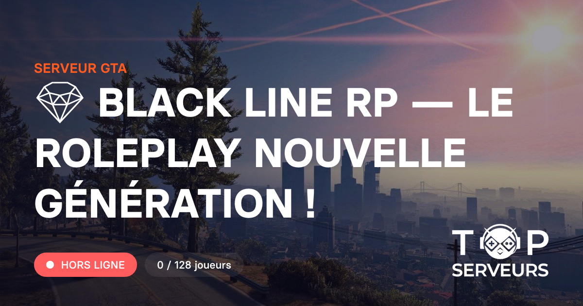 💎 BLACK LINE RP — LE ROLEPLAY NOUVELLE GÉNÉRATION ! - Serveur GTA