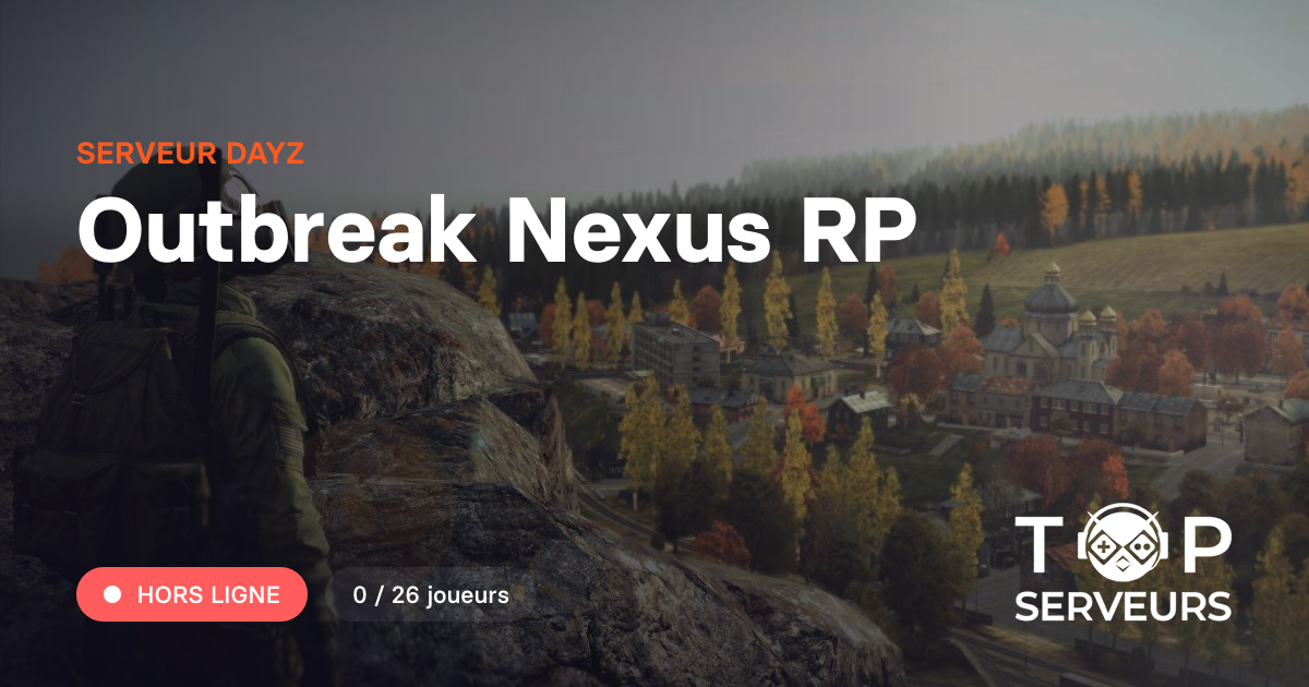 Outbreak Nexus RP - Serveur Dayz