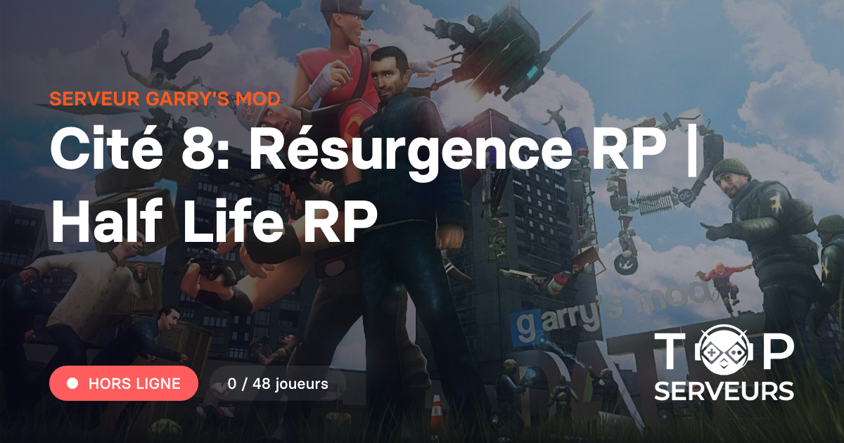Cité 8: Résurgence RP | Half Life RP - Serveur Garry's mod