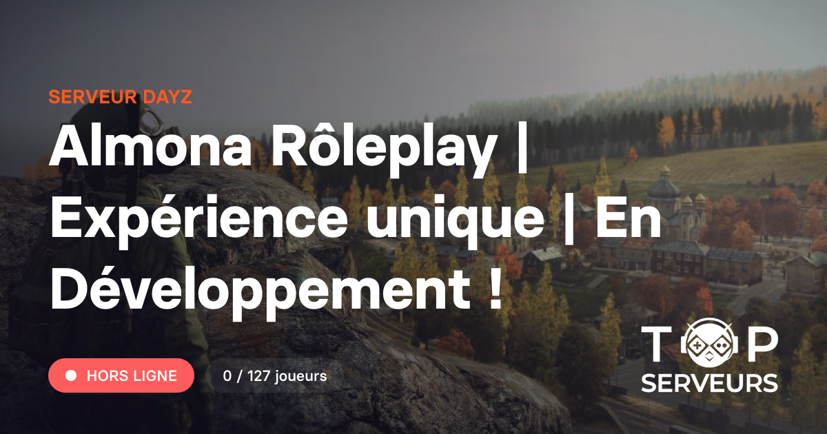 Almona Rôleplay | Expérience unique | En Développement ! - Serveur Dayz