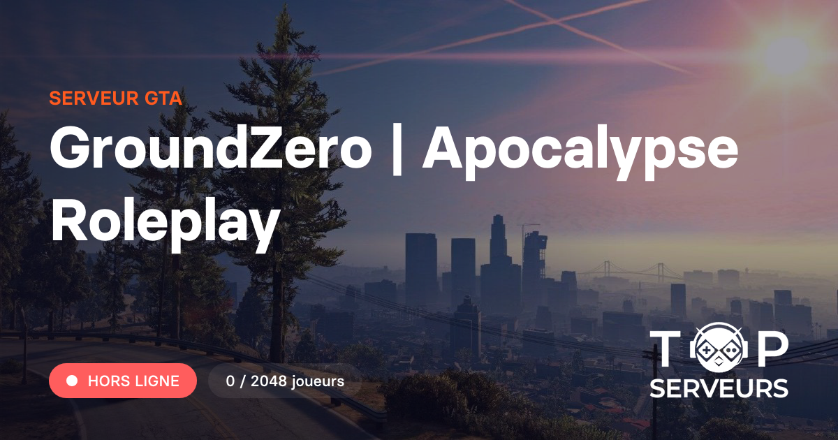 Apocalypse Roleplay Layout GroundZero | Apocalypse Roleplay - Serveur GTA